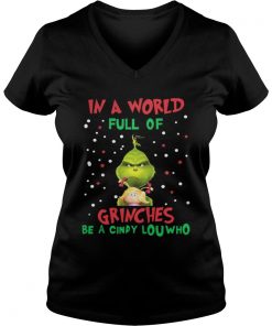 In a world full of Grinches be a cindy lou who Vneck