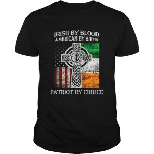 Irish by blood american by birth patriot by choice Guys