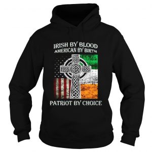 Irish by blood american by birth patriot by choice Hoodie