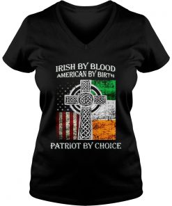 Irish by blood american by birth patriot by choice Vneck