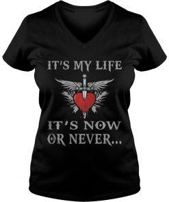 It’s My Life It’s Now Or Never Vneck