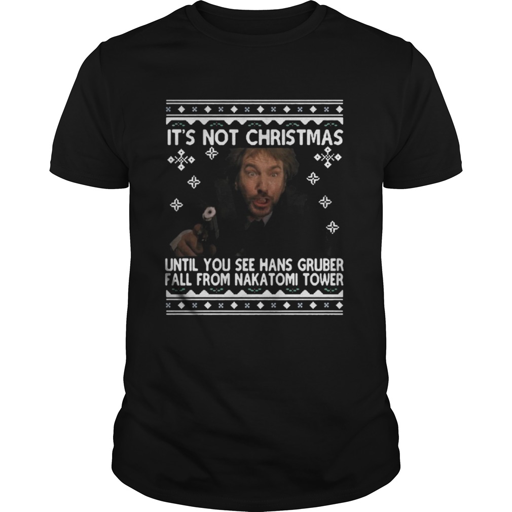 It’s not Christmas until you see hans Gruber fall ugly Christmas shirt
