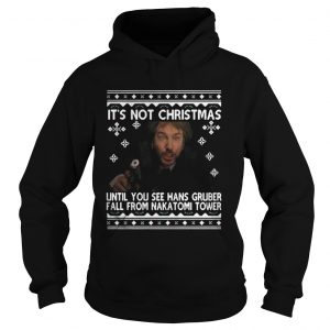 It’s not Christmas until you see hans Gruber fall ugly Christmas Hoodie