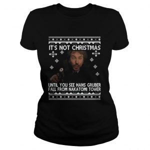 It’s not Christmas until you see hans Gruber fall ugly Christmas Ladies Tee