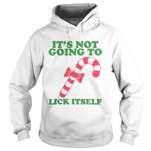 It’s not going to Lick itself Hoodie