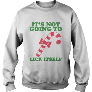 It’s not going to Lick itself Sweatshirt