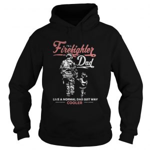 I’m A Firefighter Dad Like A Normal Dad Just Way Cooler Hoodie