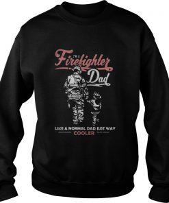 I’m A Firefighter Dad Like A Normal Dad Just Way Cooler Sweatshirt
