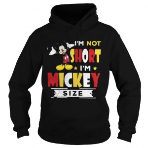I’m Not Short – I’m Mickey Size Hoodie