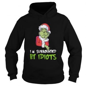 I’m Surrounded By Idiots Grinch Christmas Hoodie