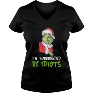 I’m Surrounded By Idiots Grinch Christmas Vneck