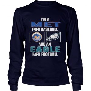  I’m a Met for basketball and an Eagle for football Longsleeve Tee