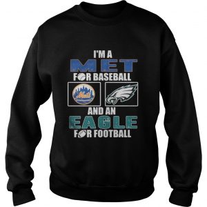  I’m a Met for basketball and an Eagle for football Sweatshirt