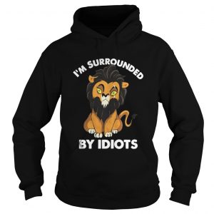 I’m a surrounded by idiots Hoodie