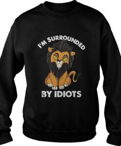 I’m a surrounded by idiots Sweatshirt