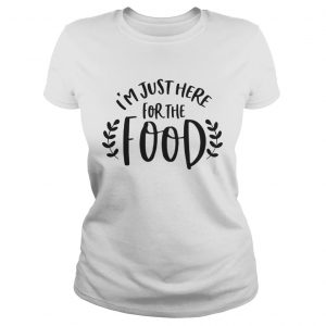 I’m just here for the food Ladies Tee