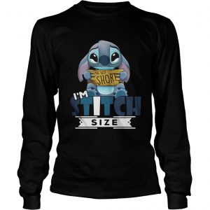 I’m not short I’m Stitch size Longsleeve Tee