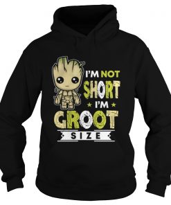 I’m not short I’m groot size Hoodie