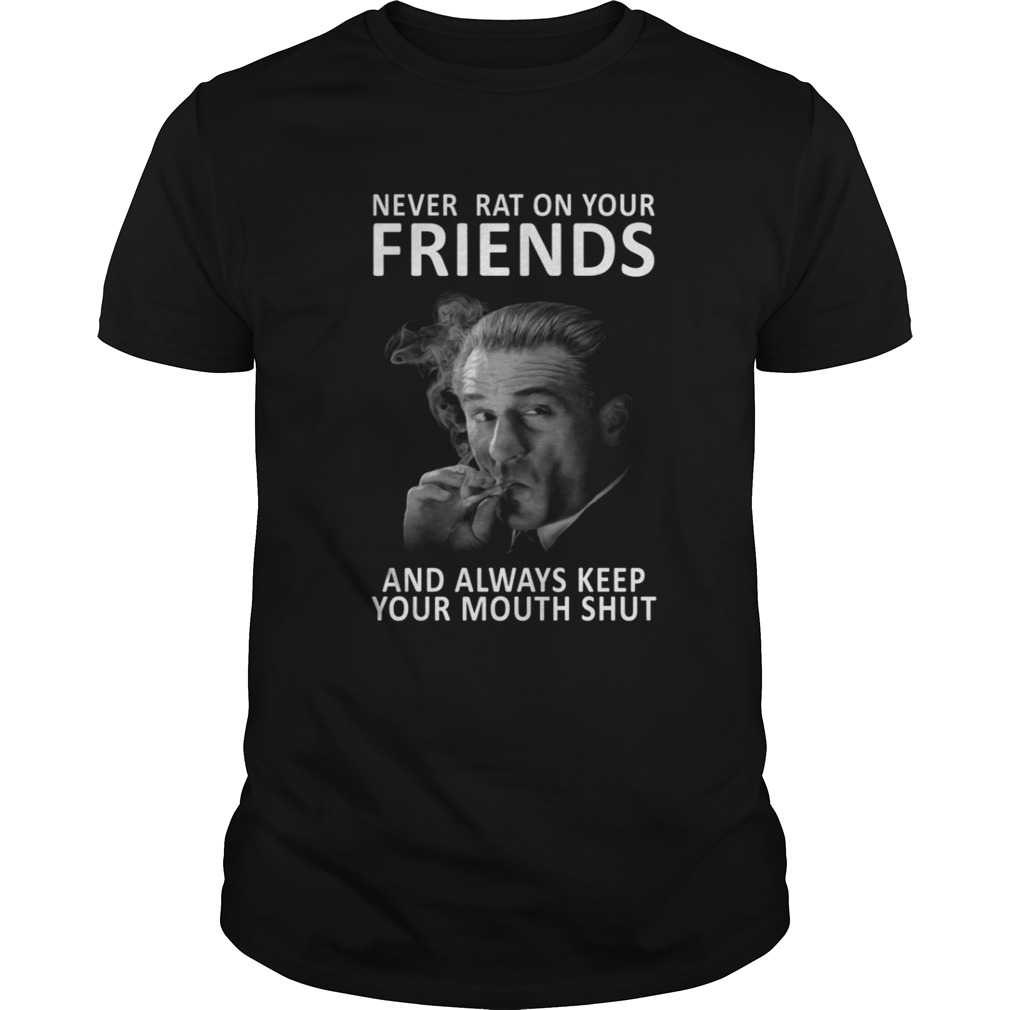 Jimmy Conway Never rat on your friends and always keep your mouth shut shirt