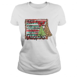 Just A Girl Who Loves Christmas Ladies Tee