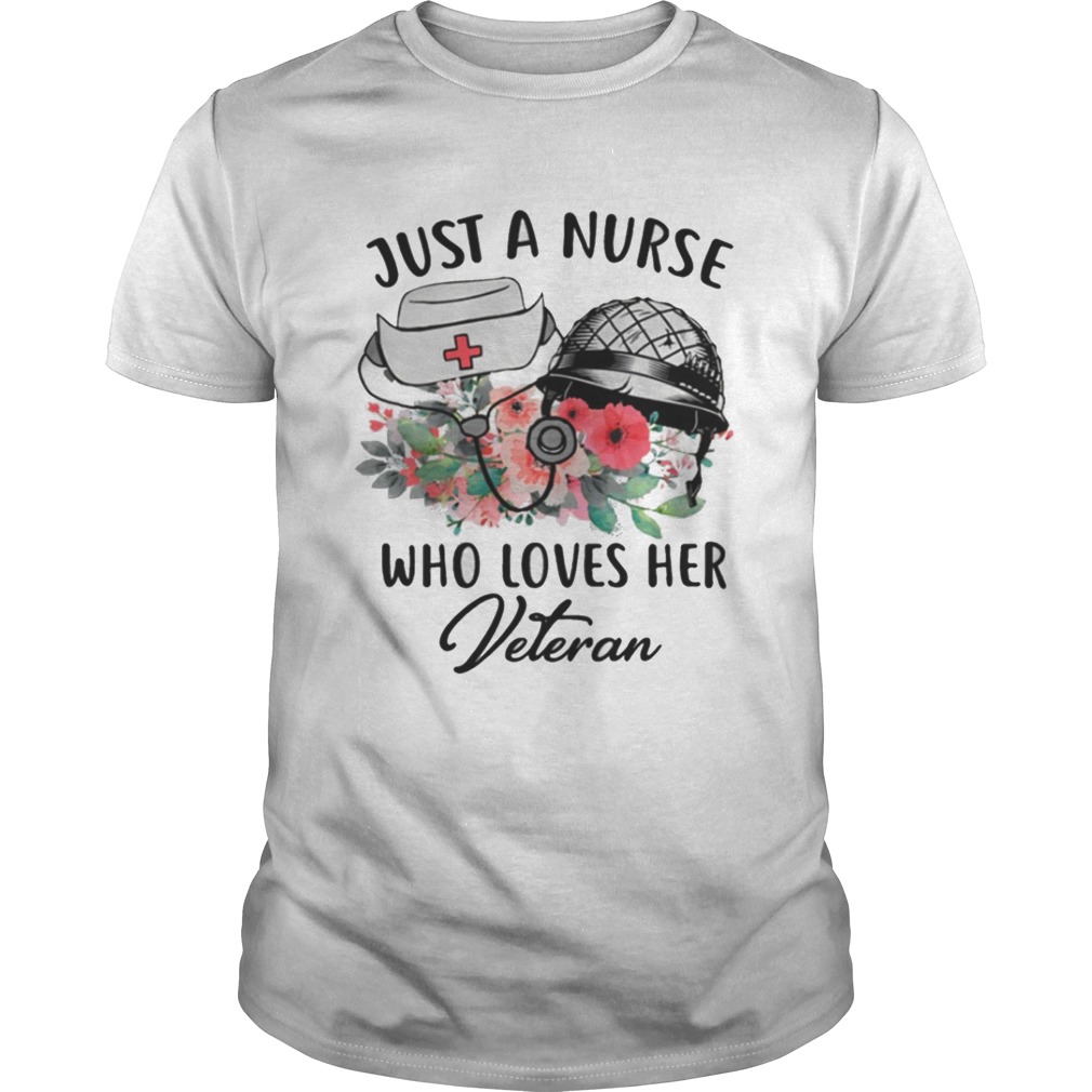 Just A Nurse Who Loves Her Veteran Shirt