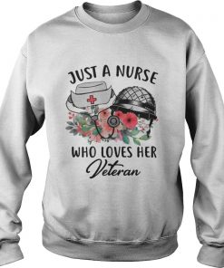 Just A Nurse Who Loves Her Veteran Sweatshirt