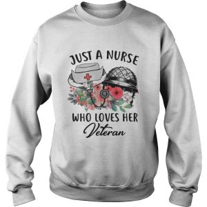Just A Nurse Who Loves Her Veteran Sweatshirt