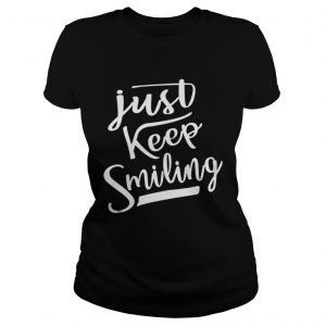Just Keep Smiling Ladies Tee