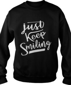 Just Keep Smiling Sweatshirt