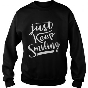 Just Keep Smiling Sweatshirt