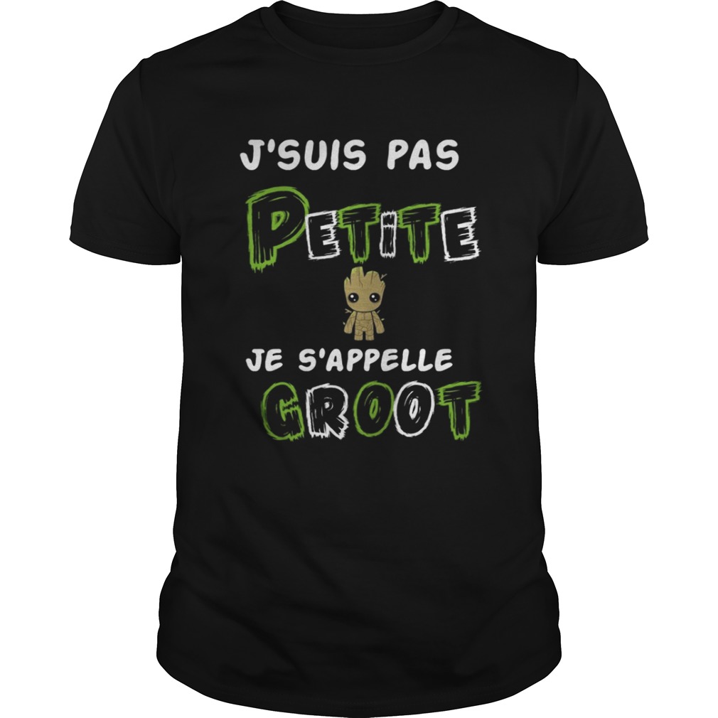 J’suis pas petite je s’appelle groot shirt