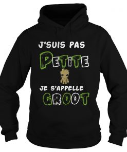 J’suis pas petite je s’appelle groot Hoodie