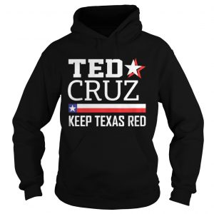 Keep Texas Red Ted Cruz For Senate Hoodie