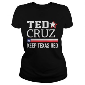 Keep Texas Red Ted Cruz For Senate Ladies Tee