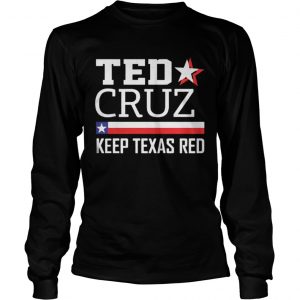 Keep Texas Red Ted Cruz For Senate Longsleeve Tee