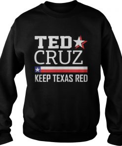 Keep Texas Red Ted Cruz For Senate Sweatshirt