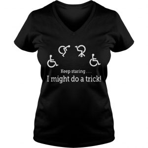 Keep staring I might do a trick Vneck