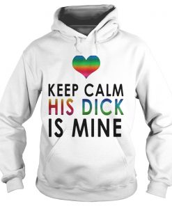 LGBT keep calm his dick is mine Hoodie