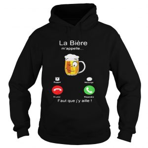 La Bière m’appelle Faut que j’y aille! Hoodie