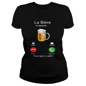 La Bière m’appelle Faut que j’y aille! Ladies Tee