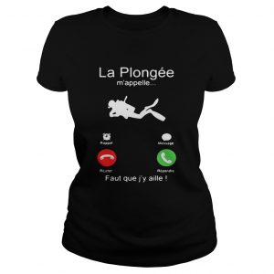 La Plongée m’appelle Faut que j’y aille! Ladies Tee