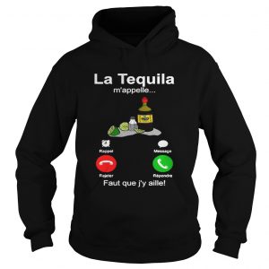 La tequila m’appelle faut que j’y aille Hoodie