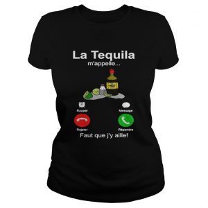 La tequila m’appelle faut que j’y aille Ladies Tee