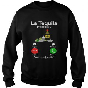 La tequila m’appelle faut que j’y aille Sweatshirt