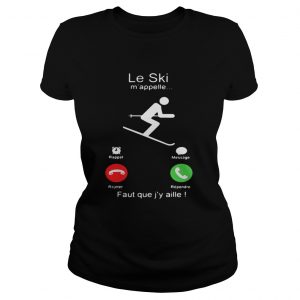 Le Ski m’appelle Faut que j’y aille Ladies Tee