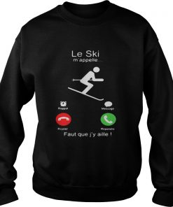 Le Ski m’appelle Faut que j’y aille Sweatshirt