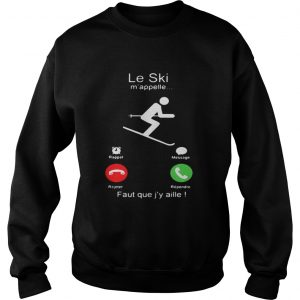 Le Ski m’appelle Faut que j’y aille Sweatshirt