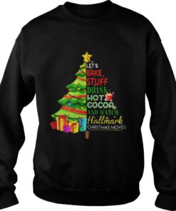 Let’s bake stuff drink hot coca and watch hallmark Christmas movie Christmas tree Sweatshirt