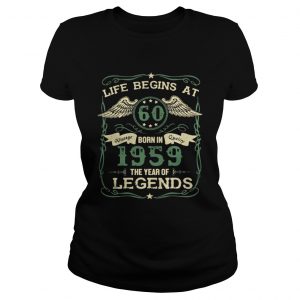 Life begins at 60 Vintage born in Quality 1959 the year of Legends Ladies Tee