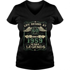Life begins at 60 Vintage born in Quality 1959 the year of Legends Vneck
